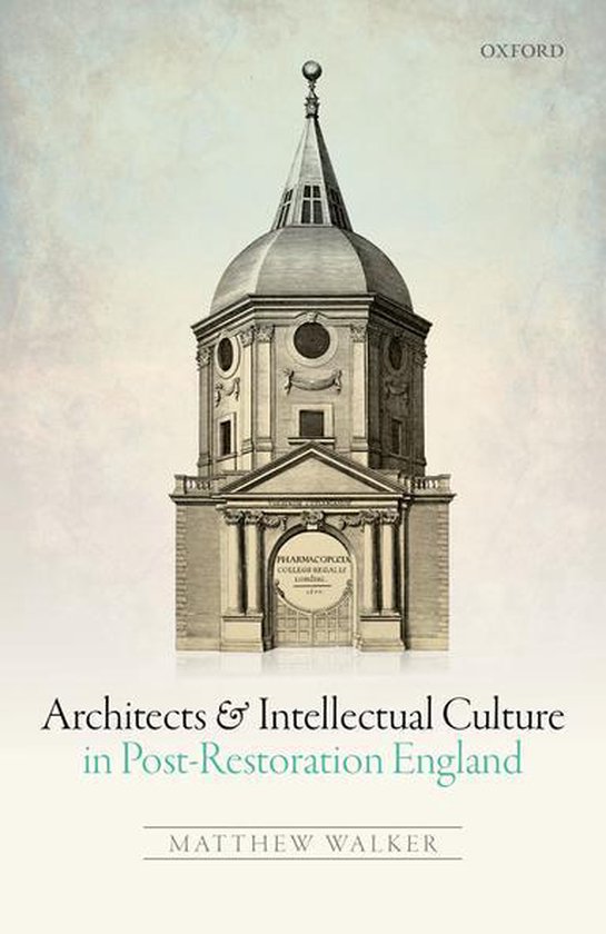 Architects and Intellectual Culture in Post-Restoration Engl ... - cover