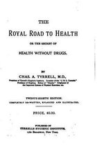 The Royal Road to Health or The Secret of Health without Drugs