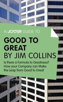 A Joosr Guide to... Good to Great by Jim Collins: Why Some Companies Make the Leap - and Others Don't