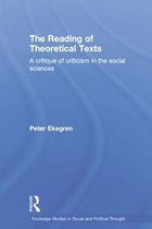 Routledge Studies in Social and Political Thought-The Reading of Theoretical Texts