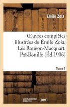 Oeuvres Completes Illustrees de Emile Zola. Les Rougon-Macquart. Pot-Bouille. Tome 1