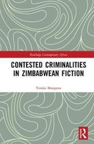 Routledge Contemporary Africa- Contested Criminalities in Zimbabwean Fiction