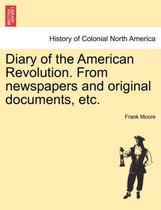 Diary of the American Revolution. From newspapers and original documents, etc.