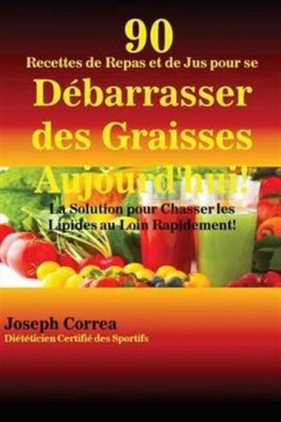 90 Recettes de Repas et de Jus pour se Débarrasser des Grai ... - cover