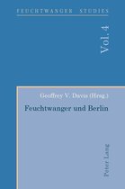 Feuchtwanger Studies 4 - Feuchtwanger und Berlin