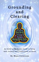 Earth Lodge Guides - Grounding & Clearing: An Earth Lodge Pocket Guide to Being Safe, Present and Comfortable on Earth