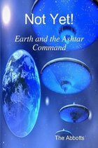 Not Yet!: Earth and the Ashtar Command