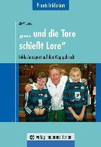 "... und die Tore schießt Lore"