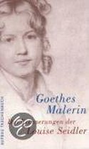 Goethes Malerin. Die Erinnerungen der Louise Seidler