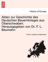 Akten Zur Geschichte Des Deutschen Bauernkrieges Aus Oberschwaben. Herausgegeben Von Dr. F. L. Baumann