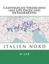 Campingplatz Verzeichnis Italien Nord (Mit GPS Daten Und Detailkarten)