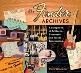 The Fender® Archives: The Ultimate Scrapbook - A Scrapbook of Artifacts, Treasures, and Inside Information