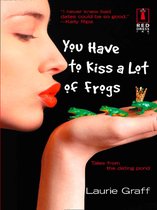 You Have To Kiss a Lot of Frogs