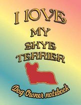I Love My Skye Terrier - Dog Owner Notebook