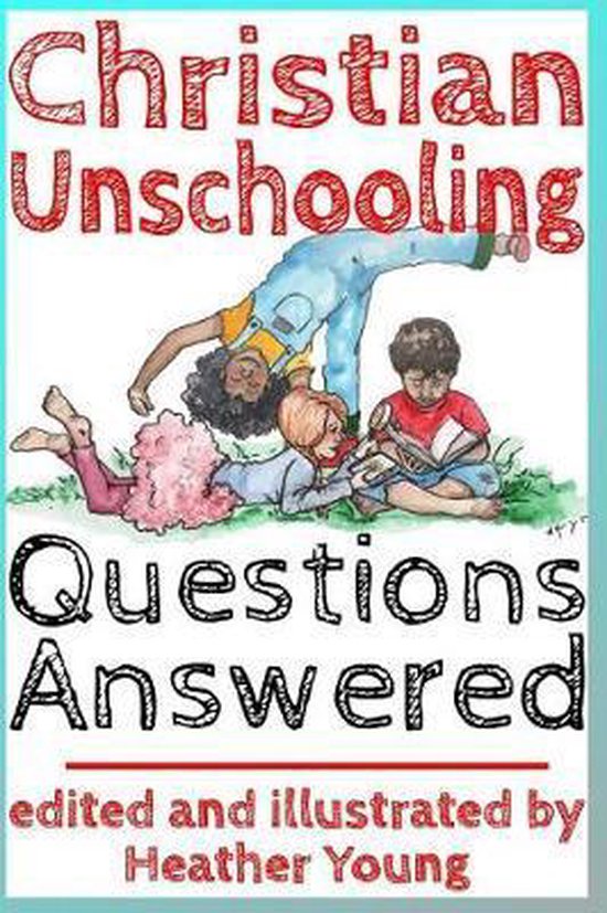 Christian Unschooling Questions Answered - cover
