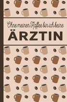Ohne meinen Kaffee bin ich keine rztin