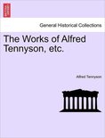 The Works of Alfred Tennyson, Etc.