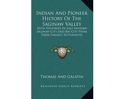 Indian and Pioneer History of the Saginaw Valley