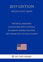 Protocol Amending Convention with Australia Regarding Double Taxation and Prevention of Fiscal Evasion (United States Treaty)