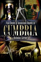Foul Deeds & Suspicious Deaths in Cumbria. Nicholas Corder