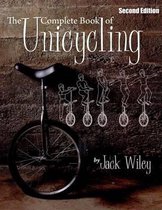 The Complete Book of Unicycling : Second Edition