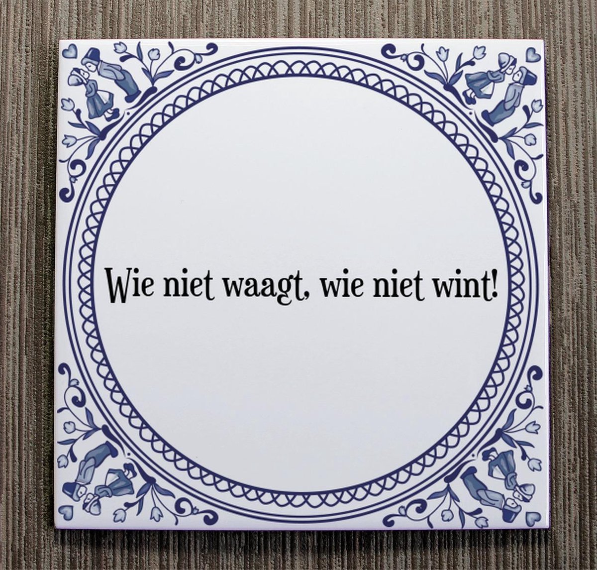 Tegeltje met Spreuk (Tegeltjeswijsheid) Wie niet waagt, wie niet wint! + Kado... Tegeltje met Spreuk (Tegeltjeswijsheid) Wie niet waagt, wie niet wint! + Kado...