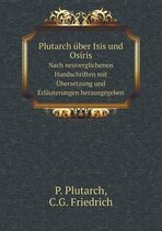 Plutarch uber Isis und Osiris Nach neuverglichenen Handschriften mit UEbersetzung und Erlauterungen herausgegeben