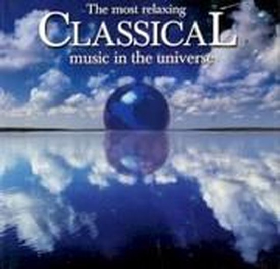 The Most Relaxing Classical Music in the Universe, V/a | CD (album) |  Musique | bol