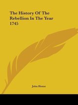 The History of the Rebellion in the Year 1745