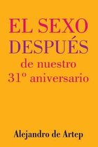 Sex After Our 31st Anniversary (Spanish Edition) - El sexo despues de nuestro 31 Degrees aniversario