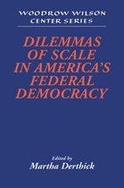 Woodrow Wilson Center Press- Dilemmas of Scale in America's Federal Democracy
