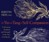 The Yin and Yang of Self-Compassion: Cultivating Kindness and Strength in the Face of Difficulty