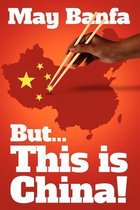 But... This is China!