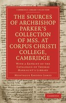 The Sources of Archbishop Parker's Collection of Mss. at Corpus Christi College, Cambridge