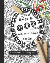 A devotional colouring book - Draw near to God and he will draw near to you