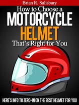 Motorcycles, Motorcycling and Motorcycle Gear 3 - How to Choose a Motorcycle Helmet That's Right For You