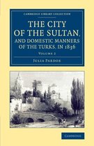 The The City of the Sultan, and Domestic Manners of the Turks, in 1836 2 Volume Set The City of the Sultan, and Domestic Manners of the Turks, in 1836