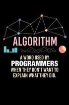 Algorithm A Word Used By Programmers When Thy Don't Want To Explain What They Did
