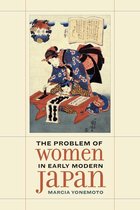 Asia: Local Studies / Global Themes 31 - The Problem of Women in Early Modern Japan