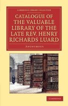 Catalogue of the Valuable Library of the Late Rev. Henry Richards Luard