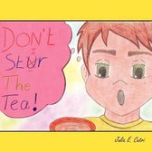 Don't Stir the Tea!