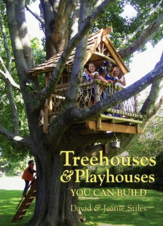 Treehouses & Playhouses You Can Build, David Stiles 9781586857806