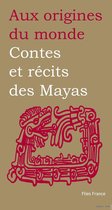 Aux origines du monde 8 - Contes et récits des Mayas