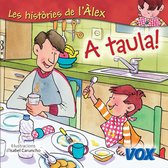 VOX - Infantil / Juvenil - Català - A partir de 3 anys - Col·lecció Les Històries de l´Àlex - descatalogada, no se ve en WEB - A taula!
