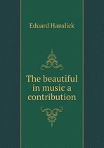 The beautiful in music a contribution
