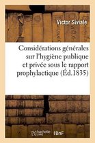 Sciences- Considérations Générales Sur l'Hygiène Publique Et Privée, Envisagées Sous Le Rapport Prophylactique