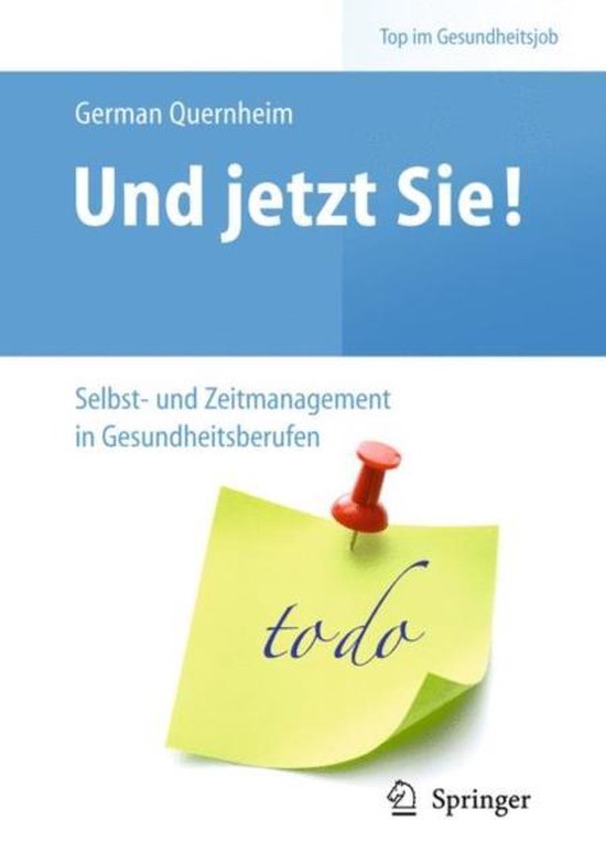 Und Jetzt Sie! - Selbst- Und Zeitmanagement in Gesundheitsberufen