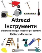 Italiano-Ucraino Attrezzi/Інструме<br /> Dizionario Bilingue Illustrato Per Bambini