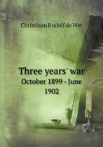 Three years' war October 1899 - June 1902