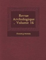 Revue Arch Ologique, Volume 16